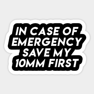 in case of emergency save my 10mm first funny saying by Wearyourpassion Sticker